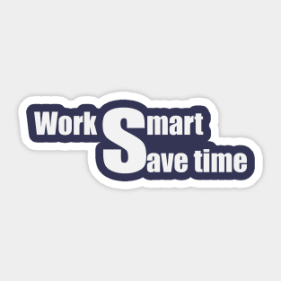 Work smart, save time. Sticker